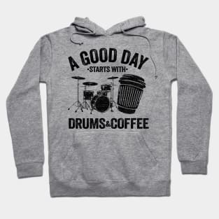 A Good Day Starts With Drums & Coffee Drummer Gift Funny Hoodie